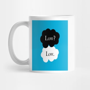 Low? Low. Mug